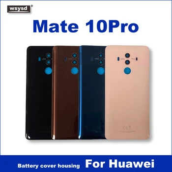 Для Huawei Mate 10Pro Крышка батарейного отсека Задняя стеклянная дверца корпуса для Huawei Mate 10Pro крышка батарейного отсека с камерой